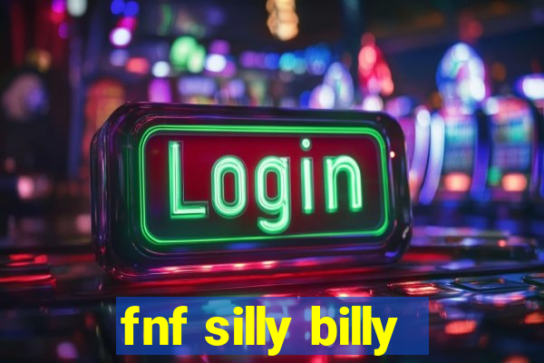 fnf silly billy